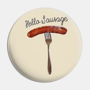 Hello Sausage Pin