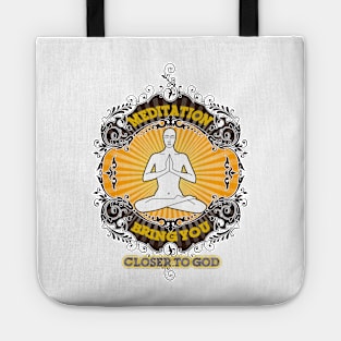 meditation bring you closer to god Tote