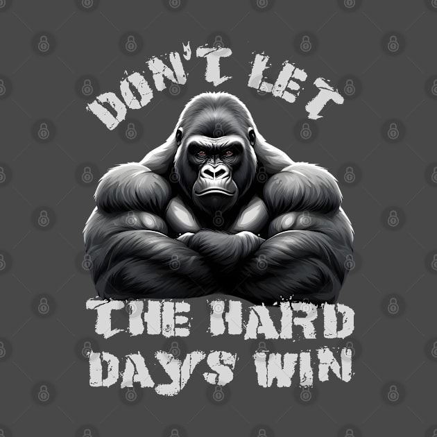 Don't Let The Hard Days Win Silverback Gorilla Design by TF Brands