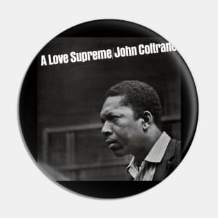 JOHN COLTRANE-LOVE SUPREME Pin