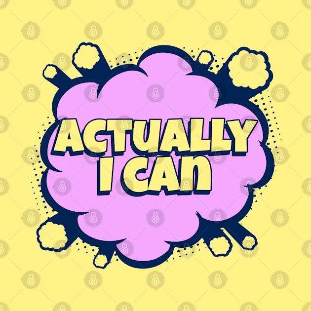 Actually I can - Comic Book Graphic by Disentangled