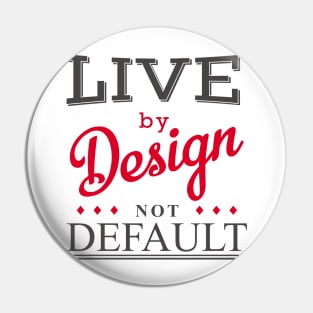 Live By Design Pin