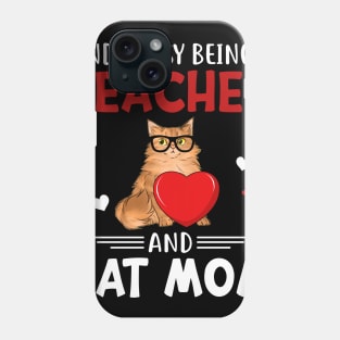 Kinda Busy Being A Teacher And Cat Mom Phone Case