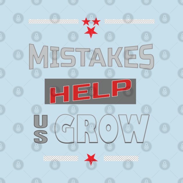 Mistakes help us grow by TeeText