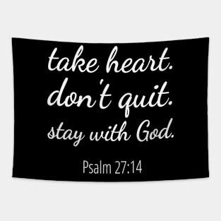 Take Heart Don't Quit Stay With God Tapestry