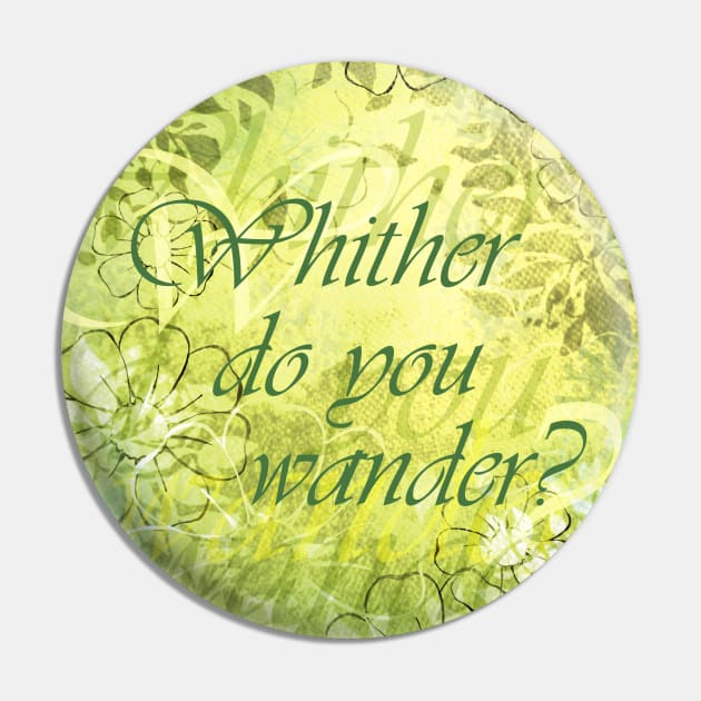 Whither Do You Wander? Pin by SuspendedDreams