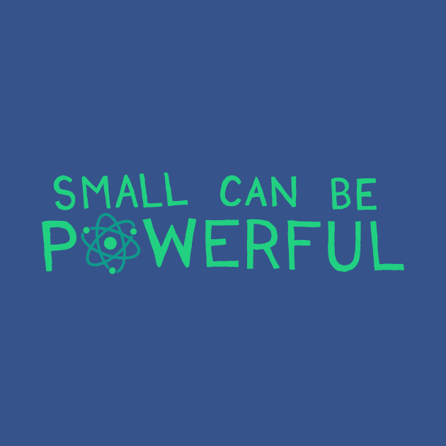 Small Can Be Powerful by TeeMagnet