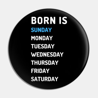 Born is sunday white Pin