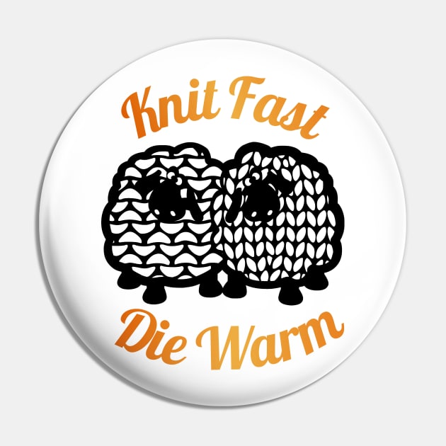 Knit Fast, Die Warm Pin by Papercutter