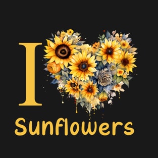 I Love Sunflowers T-Shirt