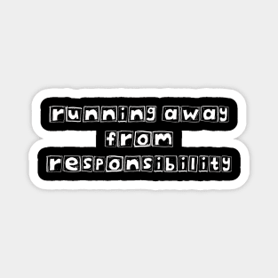 Running Away From Responsibility Magnet