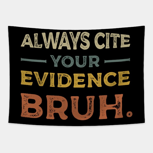 Funny Always Cite Your Evidence Bruh vintage Tapestry by Danny.bel