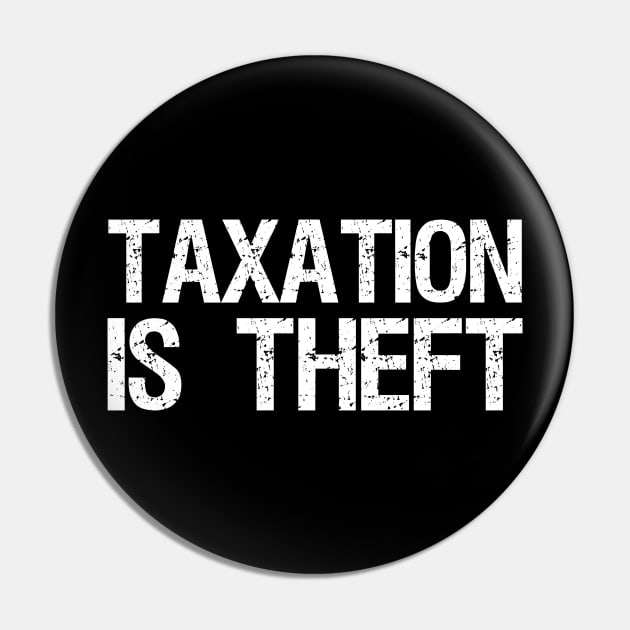 Libertarian - Taxation is theft Pin by Styr Designs