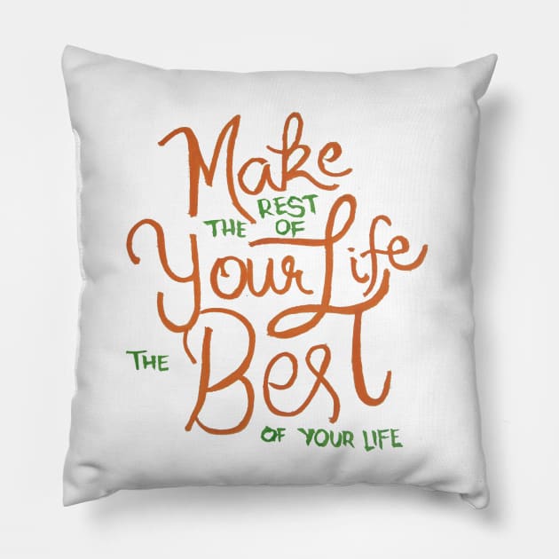 The Best of Your Life Pillow by GabCJ