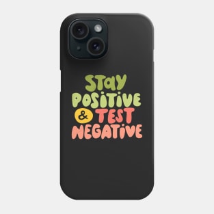 Stay positive and test negative - Bright Phone Case