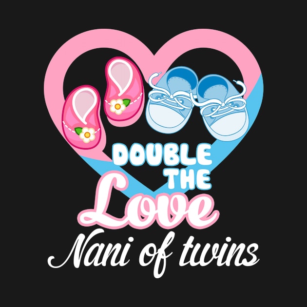 Double The Love Auntie Of Twins Shirt Twins Aunt Gifts Nani of twins by JaroszkowskaAnnass