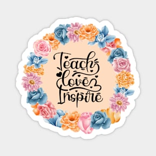 Teach, Love, Inspire Magnet