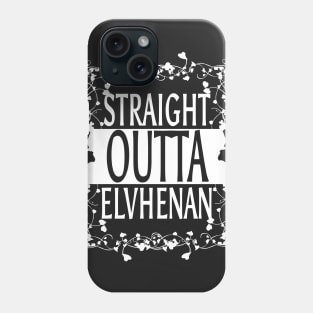 Straight Outta Elvhenan Phone Case