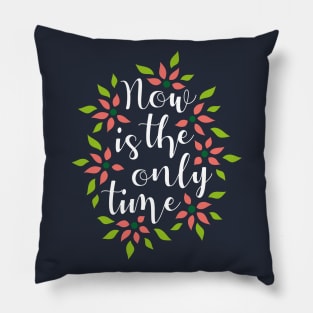 Now Is The Only Time 04 Pillow