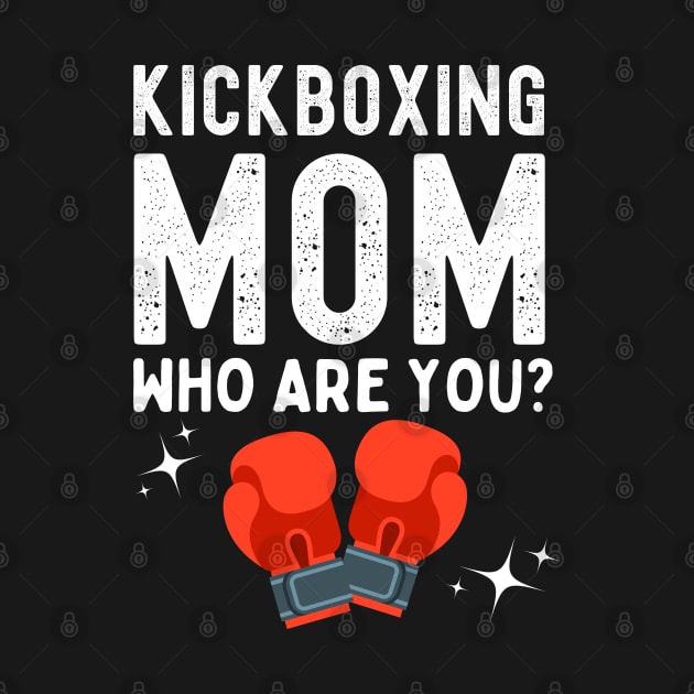 Kickboxing Mom Funny by footballomatic