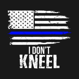 I Don't Kneel Patriotic Stand For The Flag, Kneel For The Dead T-Shirt