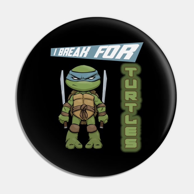 I break for turtles Leonardo Pin by Teeotal