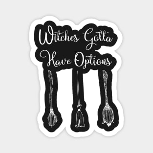 Funny Witches Gotta Have Options Halloween / Funny Halloween Witches Custome Magnet