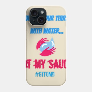 Quench Your Thirst Phone Case