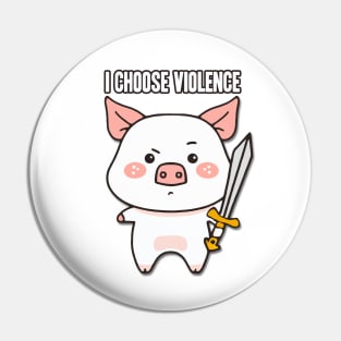 I Choose Violence Pig Pin