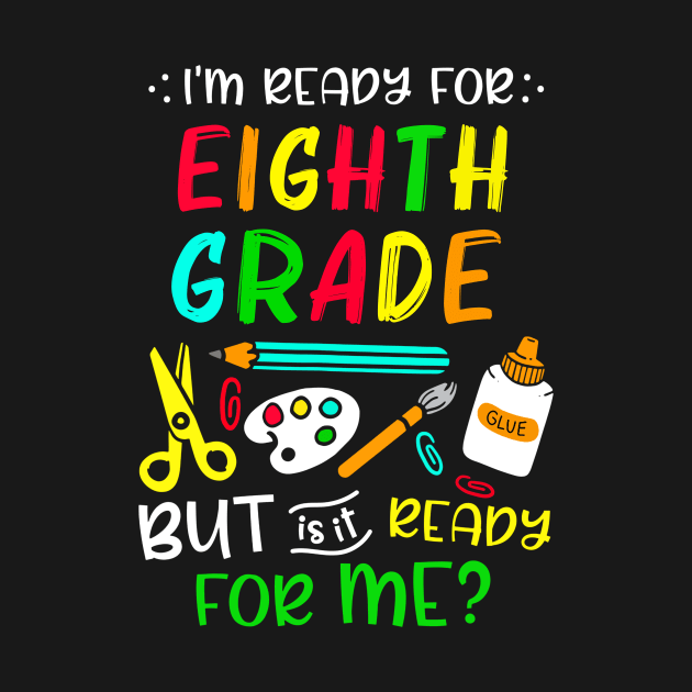 Back To School Ready For Eighth Grade First Day Of School by cogemma.art