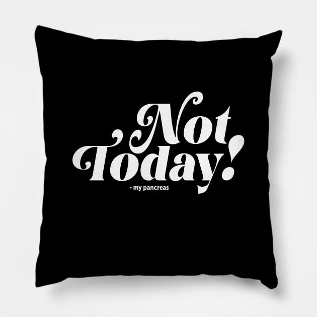 Not Today (white) Pillow by T1DLiving