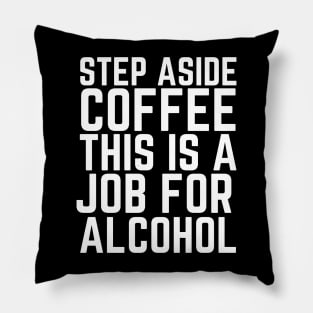 Step Aside Coffee This Is A Job For Alcohol Pillow