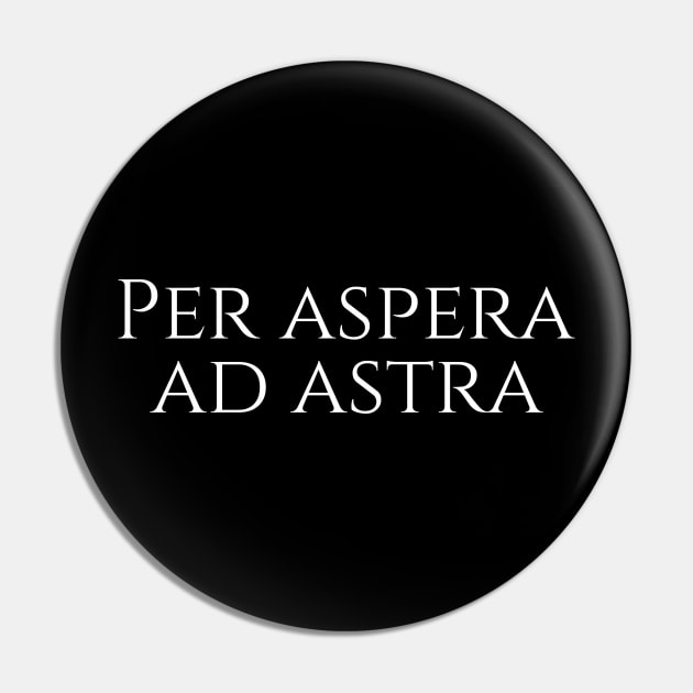 Latin quote - Per aspera ad astra - through hardships to the stars Pin by Styr Designs