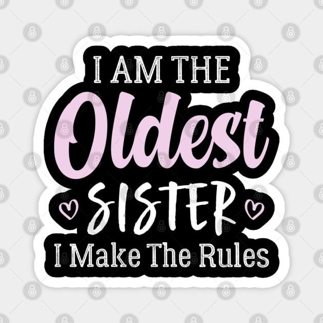 I'm The Oldest Sister I Make The Rules Magnet by Palette Harbor