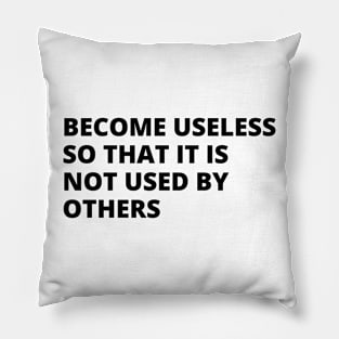 become useless so that it is not used by others Pillow