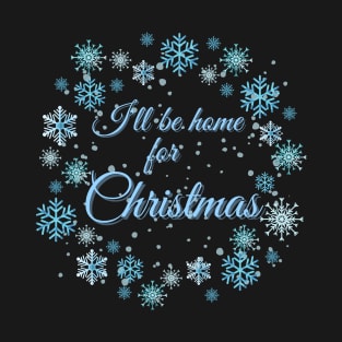 I'll Be Home For Christmas T-Shirt