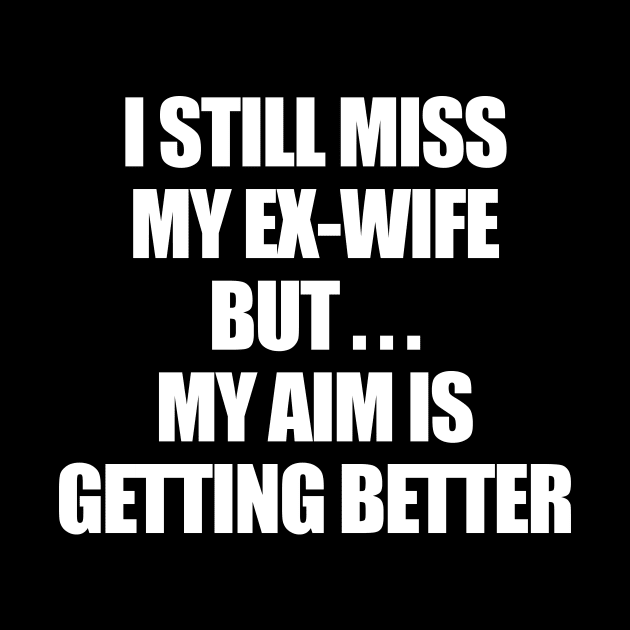 I Still Miss My Ex-Wife by TheCosmicTradingPost