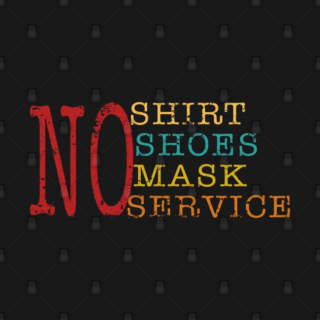 Vintage No Shirt No shoes No Mask No Service by Saymen Design