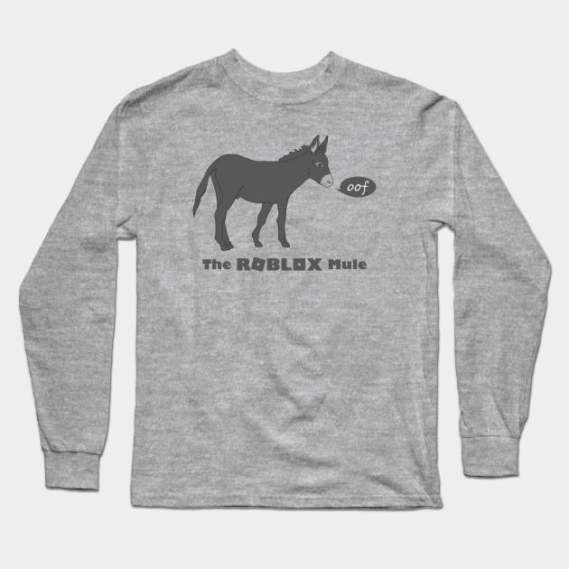 Roblox Mule Oof Long Sleeve T Shirt Teepublic - roblox mule oof almohada teepublic mx