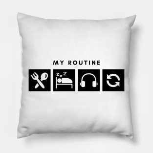 My Routine Eat Sleep Music Repeat Pillow