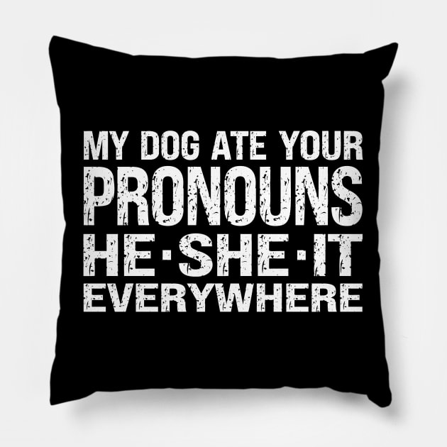 My Dog Ate Your Pronouns He She It Everywhere Pillow by Etopix