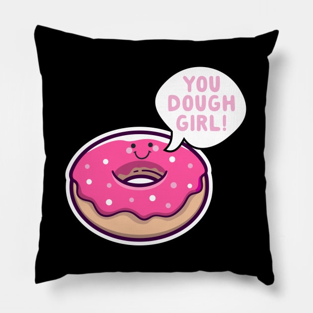 You Dough Girl Donut Pun Pillow by thingsandthings