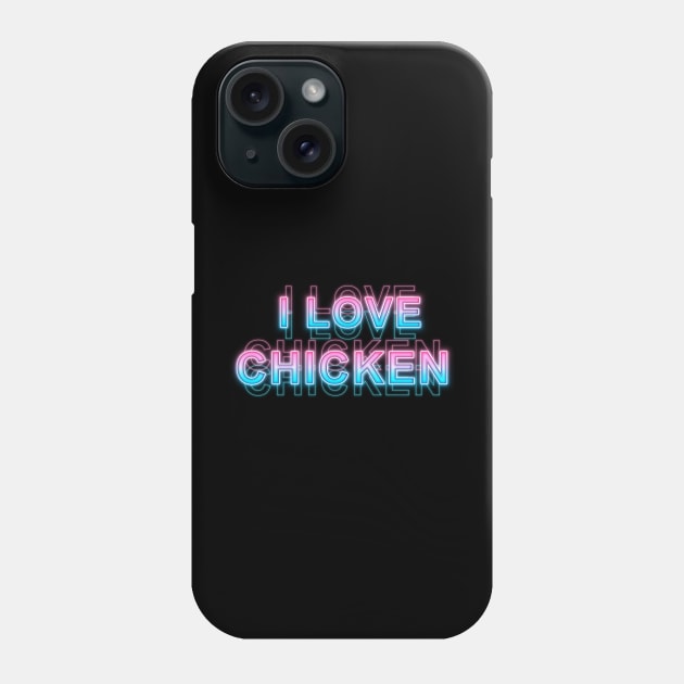 I Love Chicken Phone Case by Sanzida Design