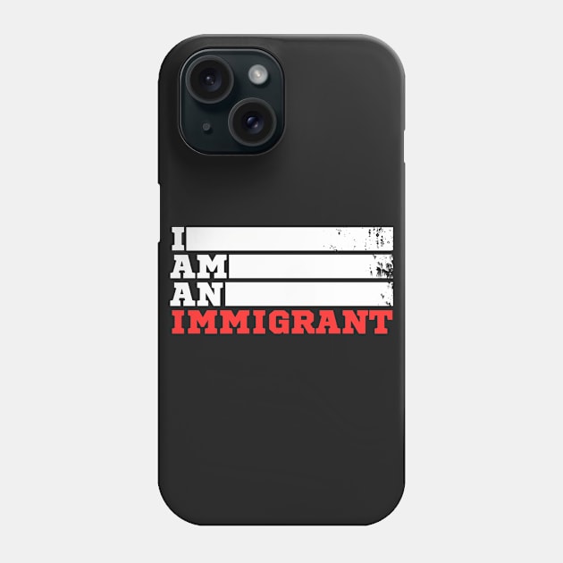 I am an Immigrant Phone Case by sammyl