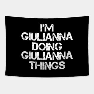 Giulianna Name T Shirt - Giulianna Doing Giulianna Things Tapestry