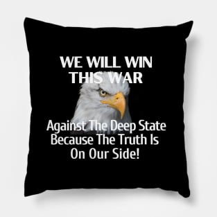 We Will Win This War Against The Deep State Because Truth Is On Our Side Pillow