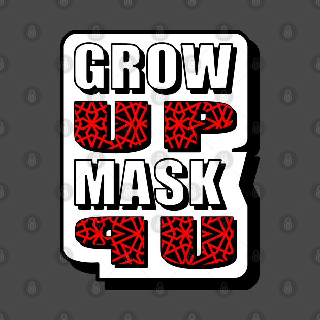 Grow Up Mask Up by Oosters