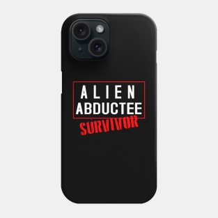 Alien Abductee "Survivor" Phone Case