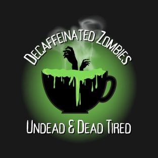 Decaffeinated Zombies T-Shirt