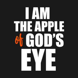 I Am The Apple Of God's Eye T-Shirt